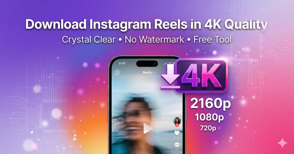 Download Instagram Reels in 4K Quality